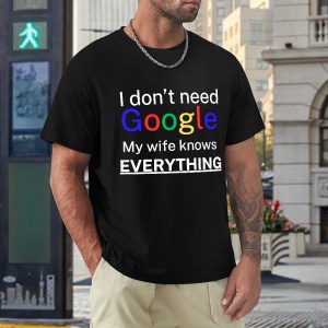 508552492 I Don't Need Google T-Shirt