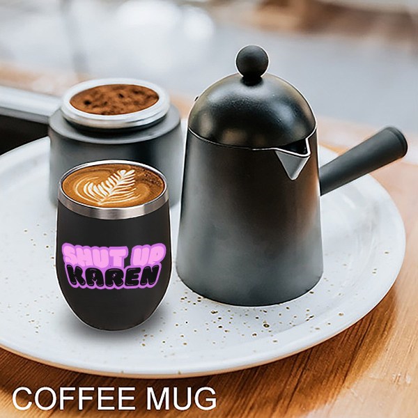 510173312 Shut Up Karen 12oz Wine Tumbler