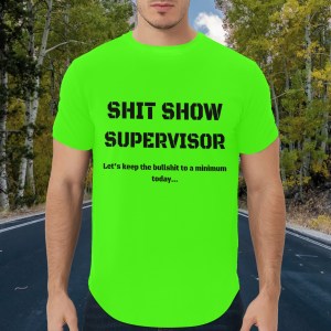 509095018 Shit Show Supervisor T-Shirt