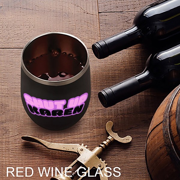 510173306 Shut Up Karen 12oz Wine Tumbler