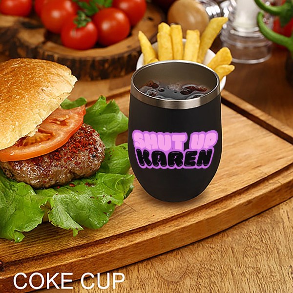510173309 Shut Up Karen 12oz Wine Tumbler
